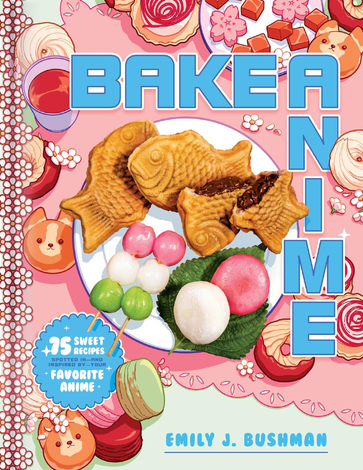 Bake Anime 75 Sweet Recipes Spotted Inand Inspired Byyour Favorite Anime Emily J Bushman
