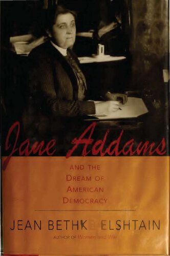 Jane Addams And Dream Of American Democracy Jean Bethke Elshtain