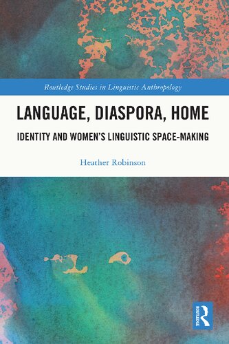 Language Diaspora Home Identity And Womens Linguistic Spacemaking 1st Edition Heather Robinson