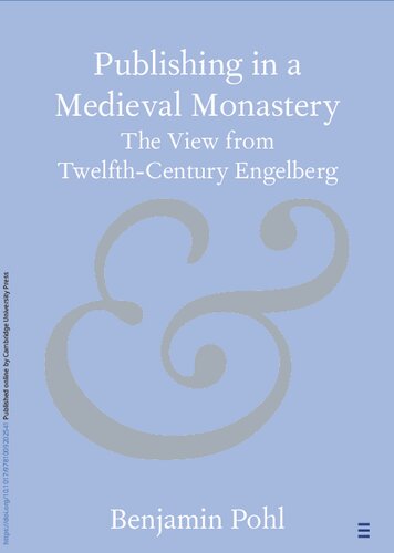 Publishing In A Medieval Monastery The View From Twelfthcentury Engelberg Benjamin Pohl