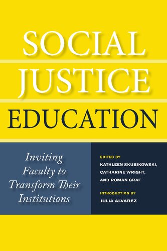 Social Justice Education Inviting Faculty To Transform Their Institutions Kathleen Skubikowski