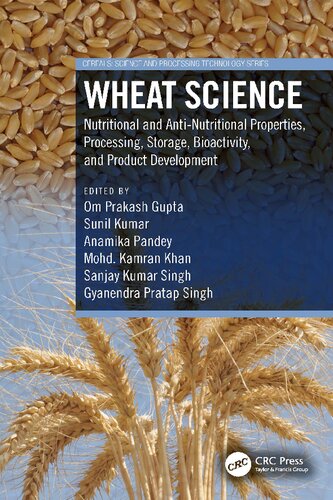 Wheat Science Nutritional And Antinutritional Properties Processing Storage Bioactivity And Product Development Om Prakash Gupta