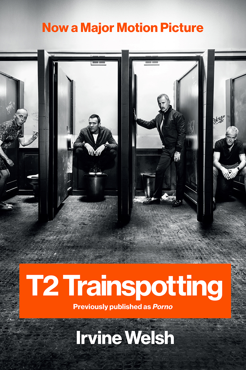 T2 Trainspotting Irvine Welsh