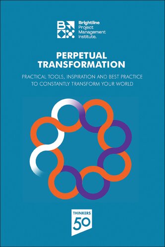 Perpetual Transformation Practical Tools Inspiration And Best Practice To Constantly Transform Your World Pmi Project Management Institute