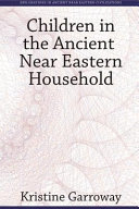 Children In The Ancient Near Eastern Household Kristine Garroway