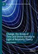 Change The Arrow Of Time And Divine Eternity In Light Of Relativity Theory Daniel Saudek