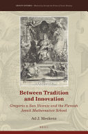 Between Tradition And Innovation Gregorio A San Vicente And The Flemish Jesuit Mathematics School Ad J Meskens