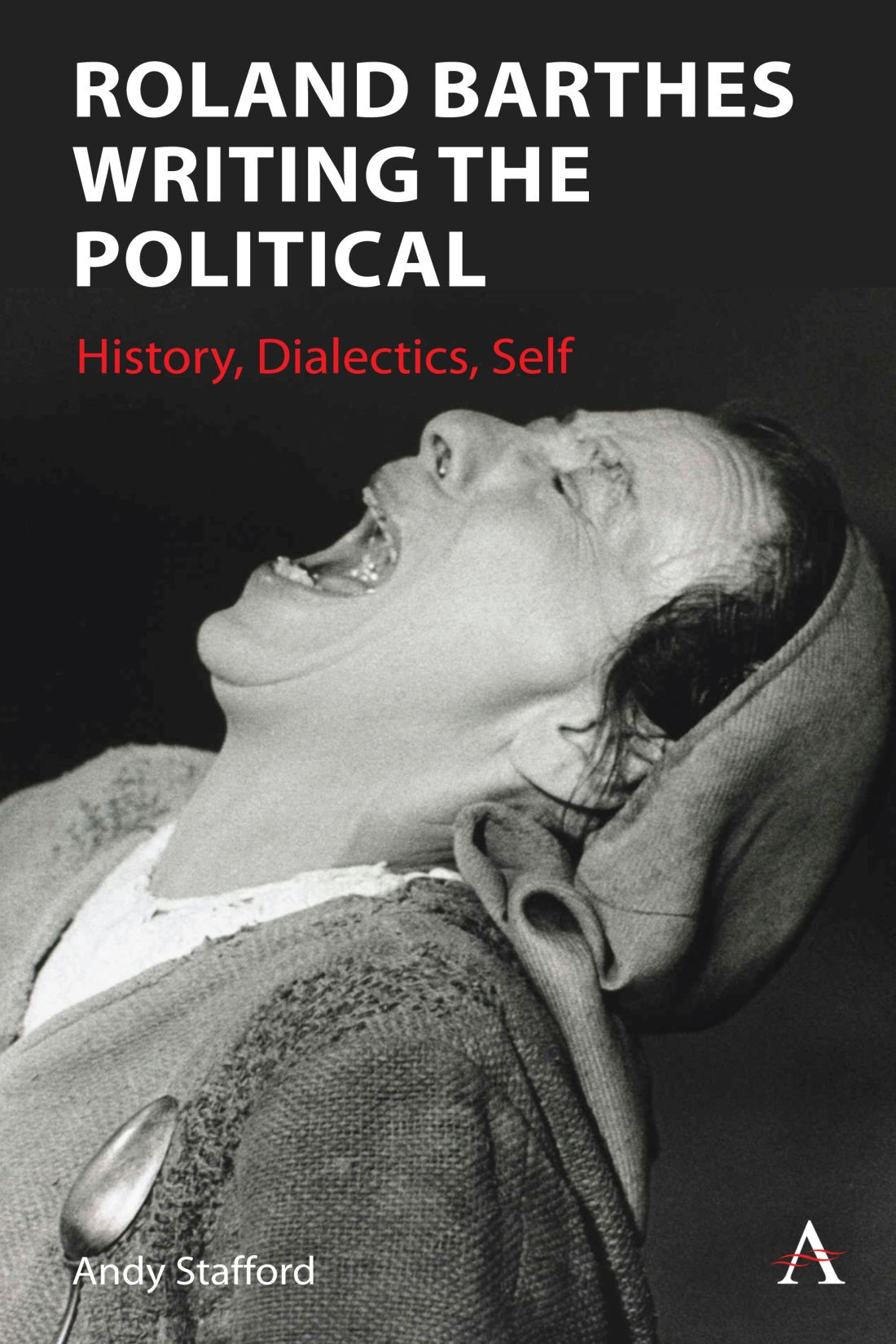Roland Barthes Writing The Political Andrew Stafford