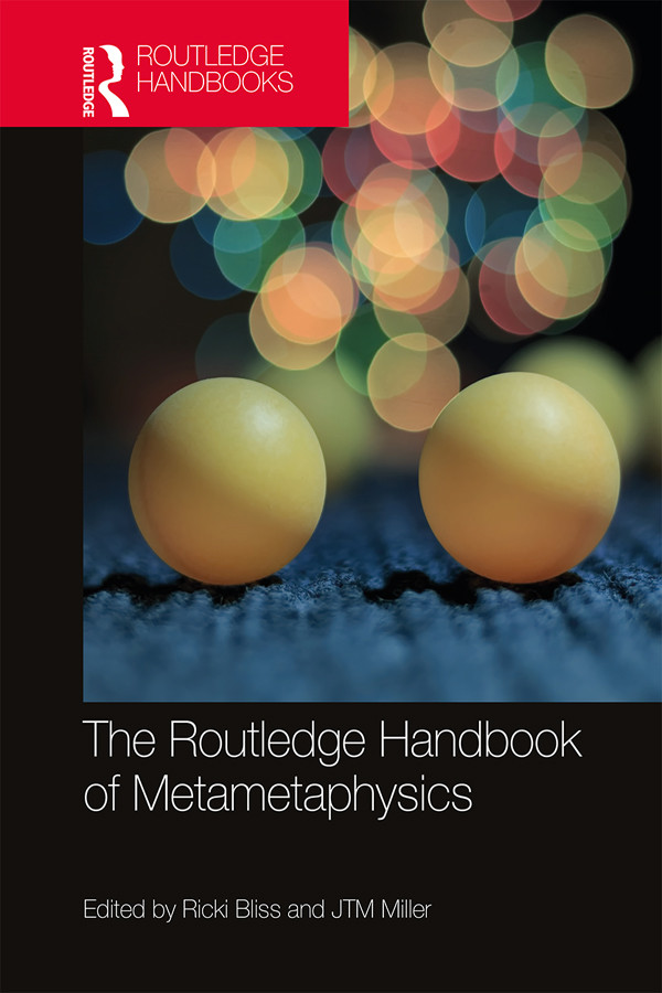 The Routledge Handbook Of Metametaphysics Ricki Bliss Jtm Miller