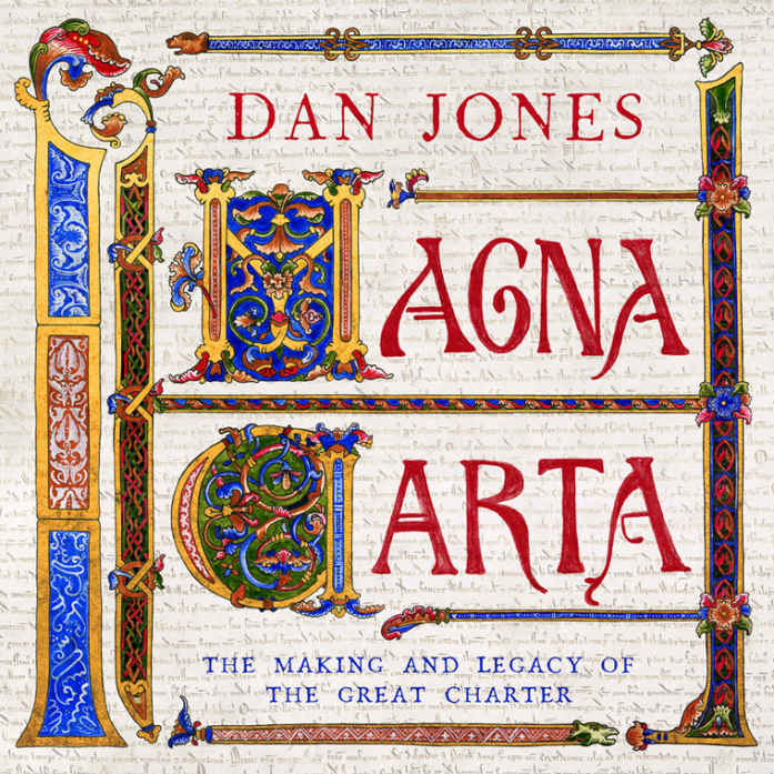 Magna Carta The Making And Legacy Of The Great Charter Dan Jones