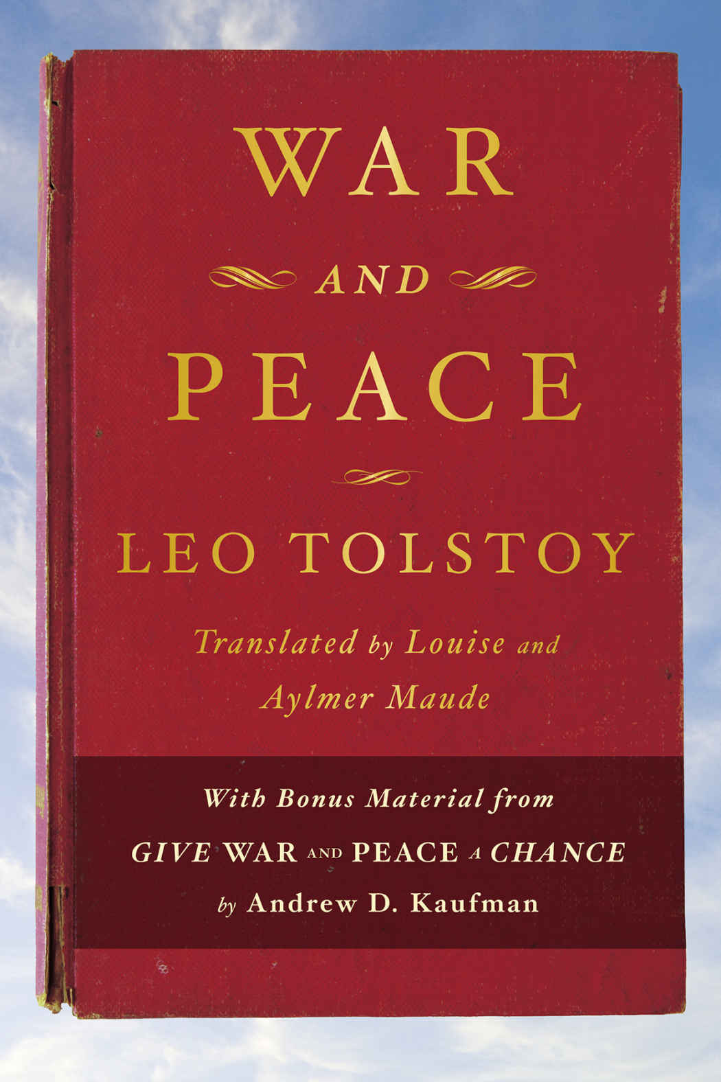 War And Peace With Bonus Material From Give War And Peace A Chance By Andrew D Kaufman Leo Tolstoy
