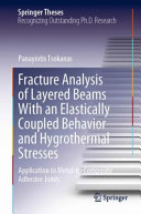Fracture Analysis Of Layered Beams With An Elastically Coupled Behavior And Hygrothermal Stresses Application To Metaltocomposite Adhesive Joints Panayiotis Tsokanas
