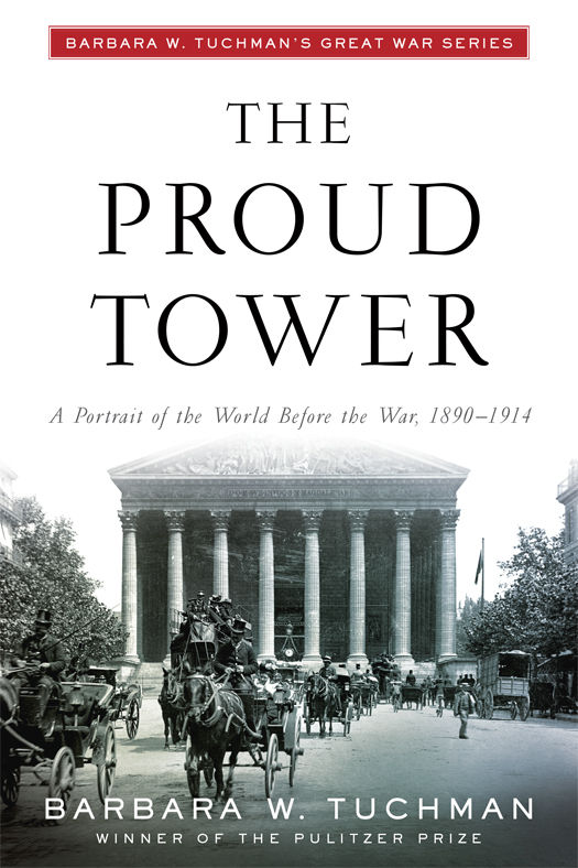 The Proud Tower A Portrait Of The World Before The War 18901914 1st Edition Barbara W Tuchman