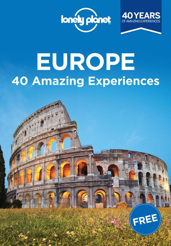 Europe 40 Amazing Experiences Lonely Planet