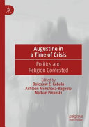 Augustine In A Time Of Crisis Politics And Religion Contested Boleslaw Z Kabala