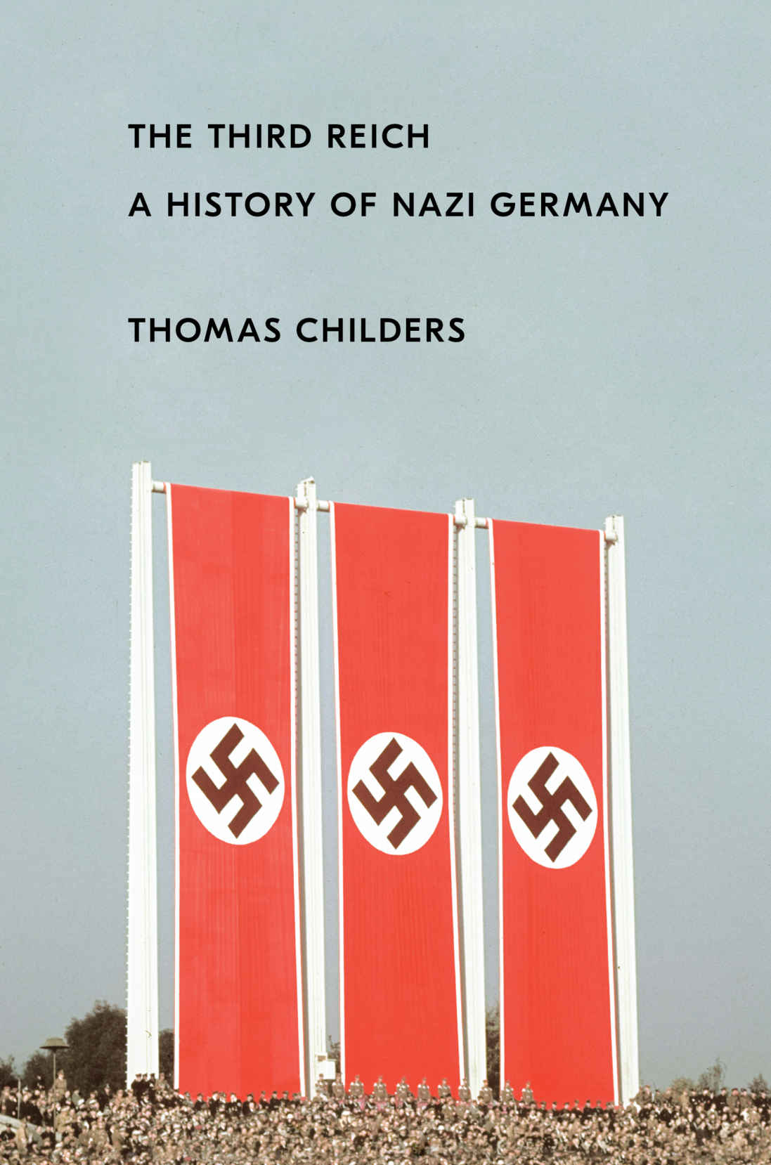 The Third Reich A History Of Nazi Germany Thomas Childers