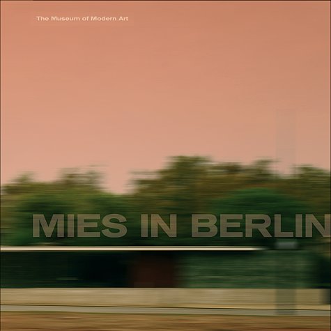 Mies Van Der Rohe In Berlin 1st Edition Terence Riley Ludwig Mies Van Der Rohe