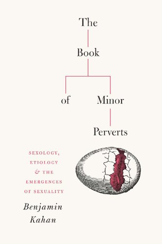 The Book Of Minor Perverts Sexology Etiology And The Emergences Of Sexuality 1st Edition Benjamin Kahan