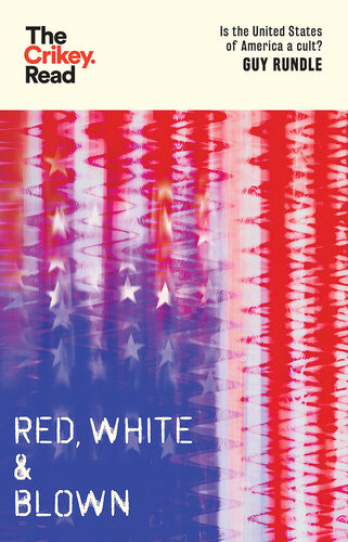 Red White And Blown Is The United States Of America A Cult Guy Rundle