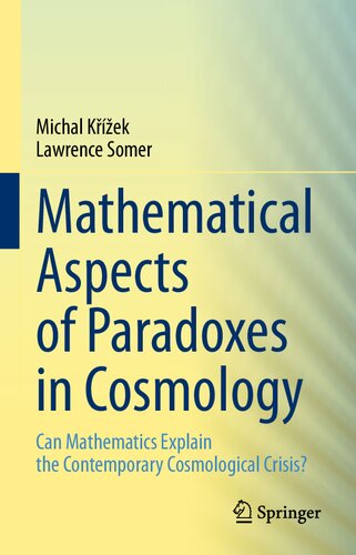 Mathematical Aspects Of Paradoxes In Cosmology Can Mathematics Explain The Contemporary Cosmological Crisis Michal Kek