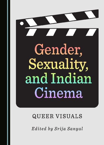 Gender Sexuality And Indian Cinema Queer Visuals Srija Sanyal