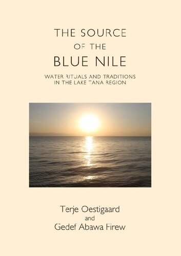 The Source Of The Blue Nile Water Rituals And Traditions In The Lake Tana Region Terje Oestigaard
