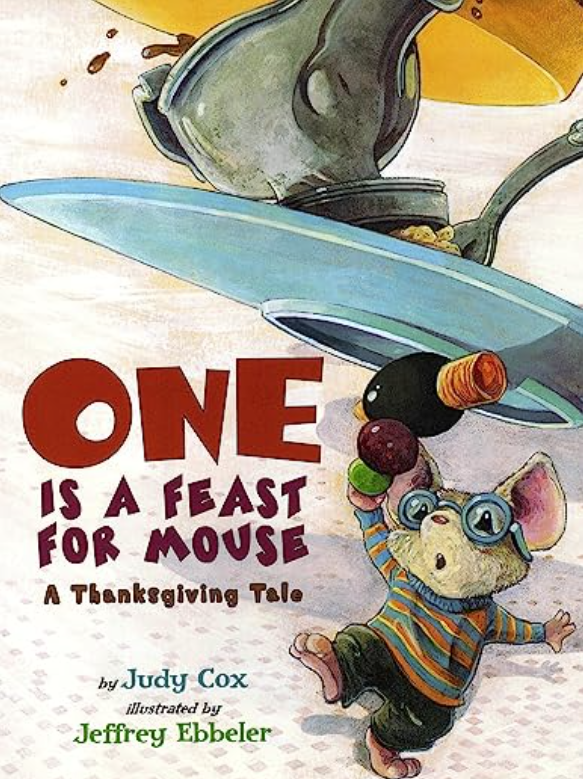 One Is A Feast For Mouse A Thanksgiving Story Judy Cox