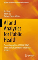 Ai And Analytics For Public Health Proceedings Of The 2020 Informs International Conference On Service Science Hui Yang