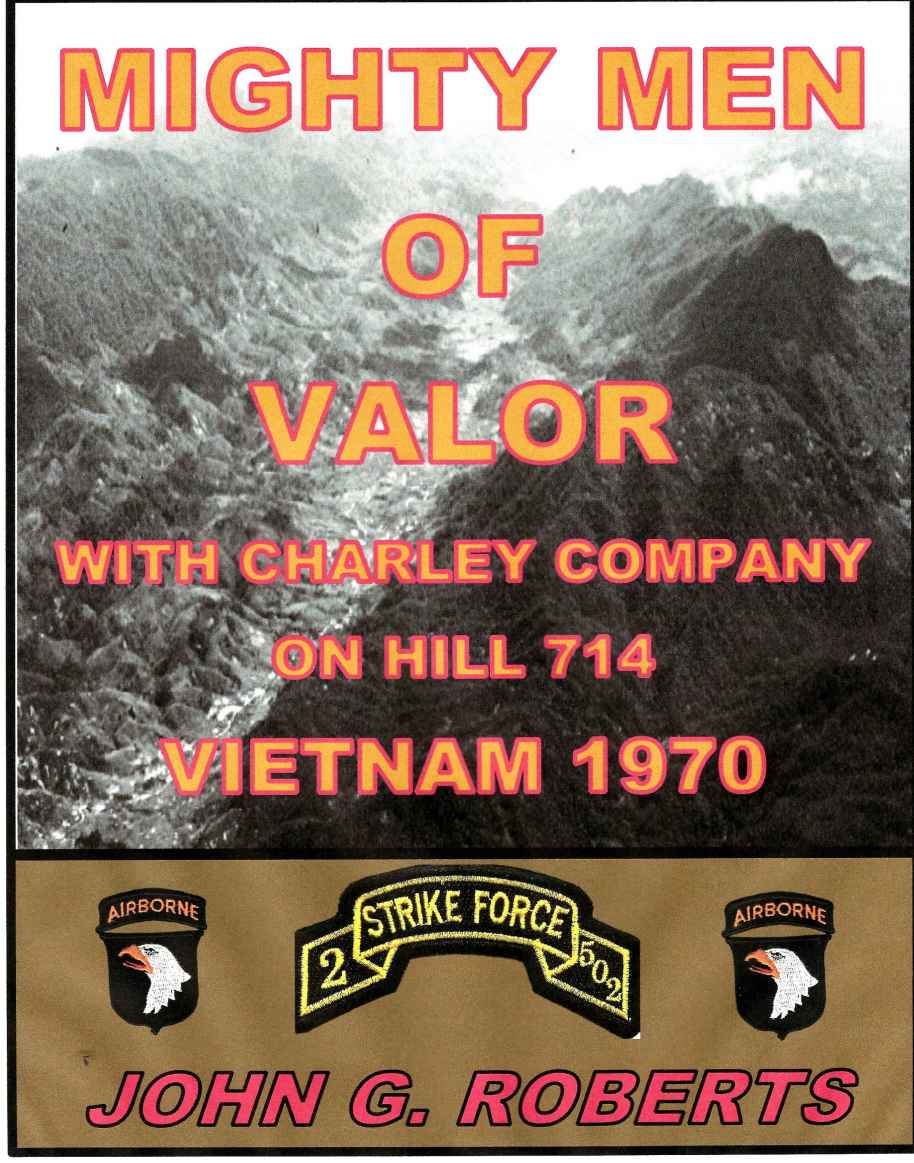 Mighty Men Of Valor With Charlie Company On Hill 714vietnam 1970 John G Roberts