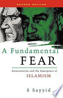 A Fundamental Fear Eurocentrism And The Emergence Of Islamism 2nd Edition Bobby S Sayyid