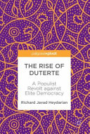The Rise Of Duterte A Populist Revolt Against Elite Democracy Richard Javad Heydarian