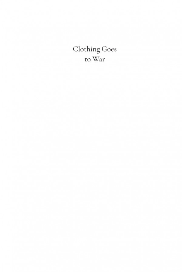 Clothing Goes To War Creativity Inspired By Scarcity In World War Ii 1st Edition Nan Turner