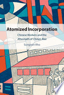 Atomized Incorporation Chinese Workers And The Aftermath Of Chinas Rise Sungmin Rho