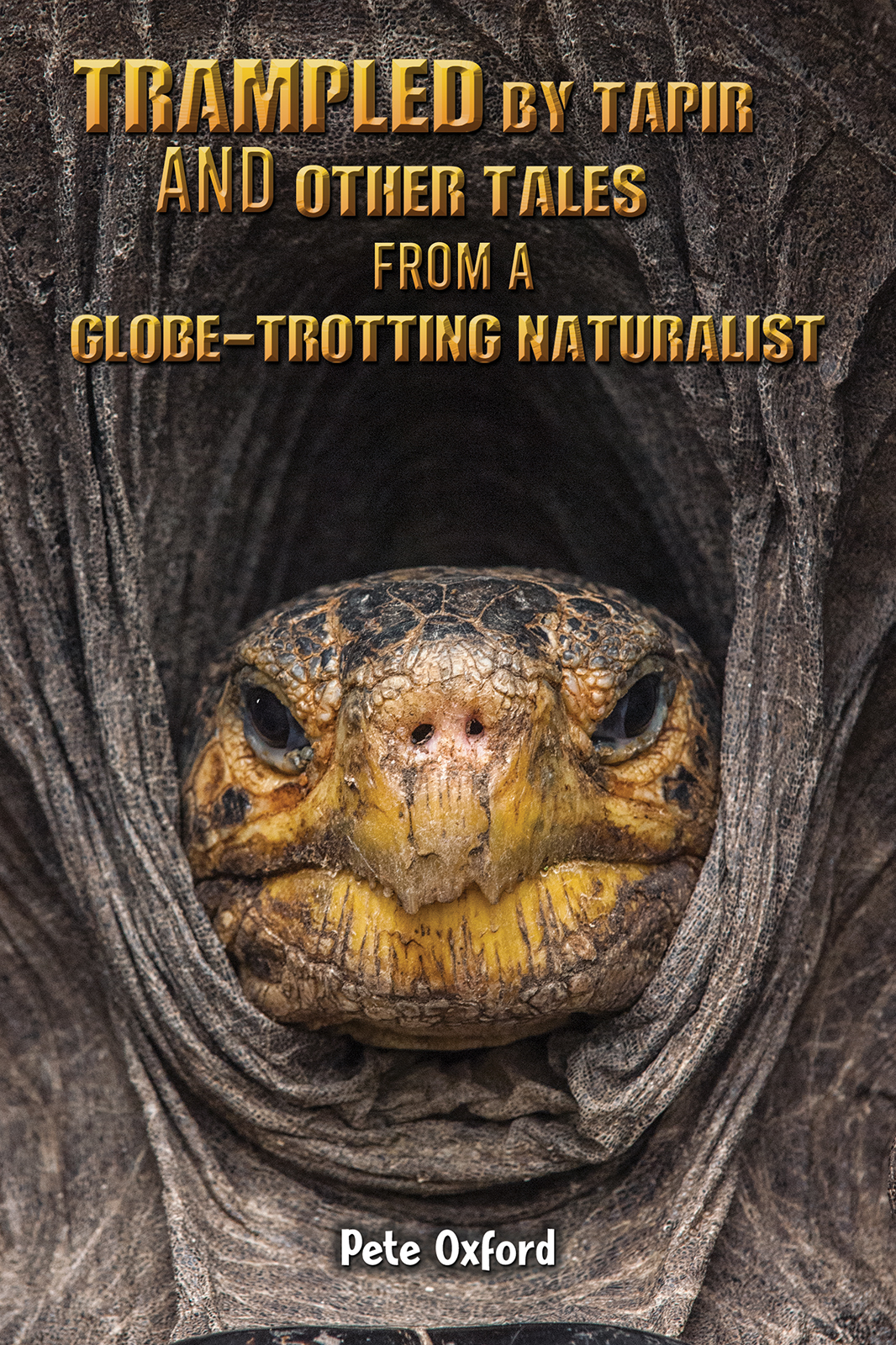 Trampled By Tapir And Other Tales From A Globetrotting Naturalist Pete Oxford