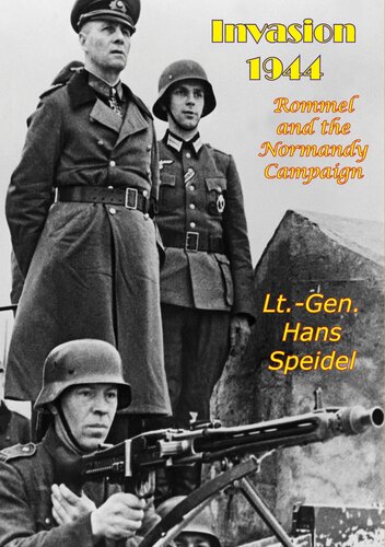 Invasion 1944 Rommel And The Normandy Campaign Ltgen Hans Speidel
