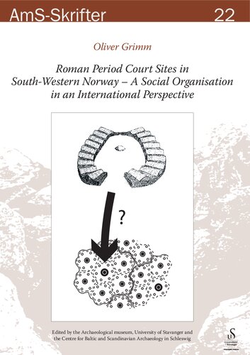 Roman Period Court Sites In Southwestern Norway A Social Organisation In An International Perspective Oliver Grimm