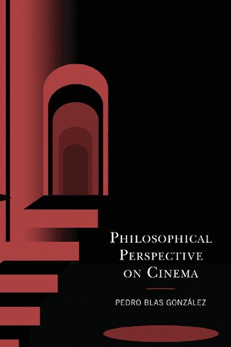 Philosophical Perspective On Cinema 1st Edition Pedro Blas Gonzlez