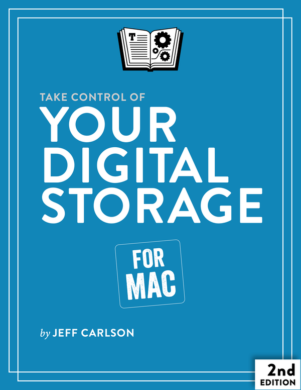 Take Control Of Your Digital Storage For Apple Mac 2nd Edition Version 23 2nd Jeff Carlson