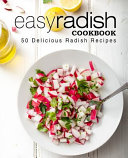 Easy Radish Cookbook 50 Delicious Radish Recipes 2nd Edition 2nd Booksumo Press