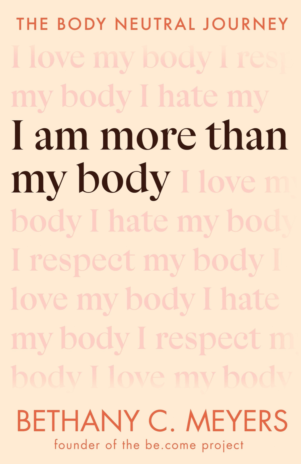 I Am More Than My Body The Body Neutral Journey Bethany C Meyers