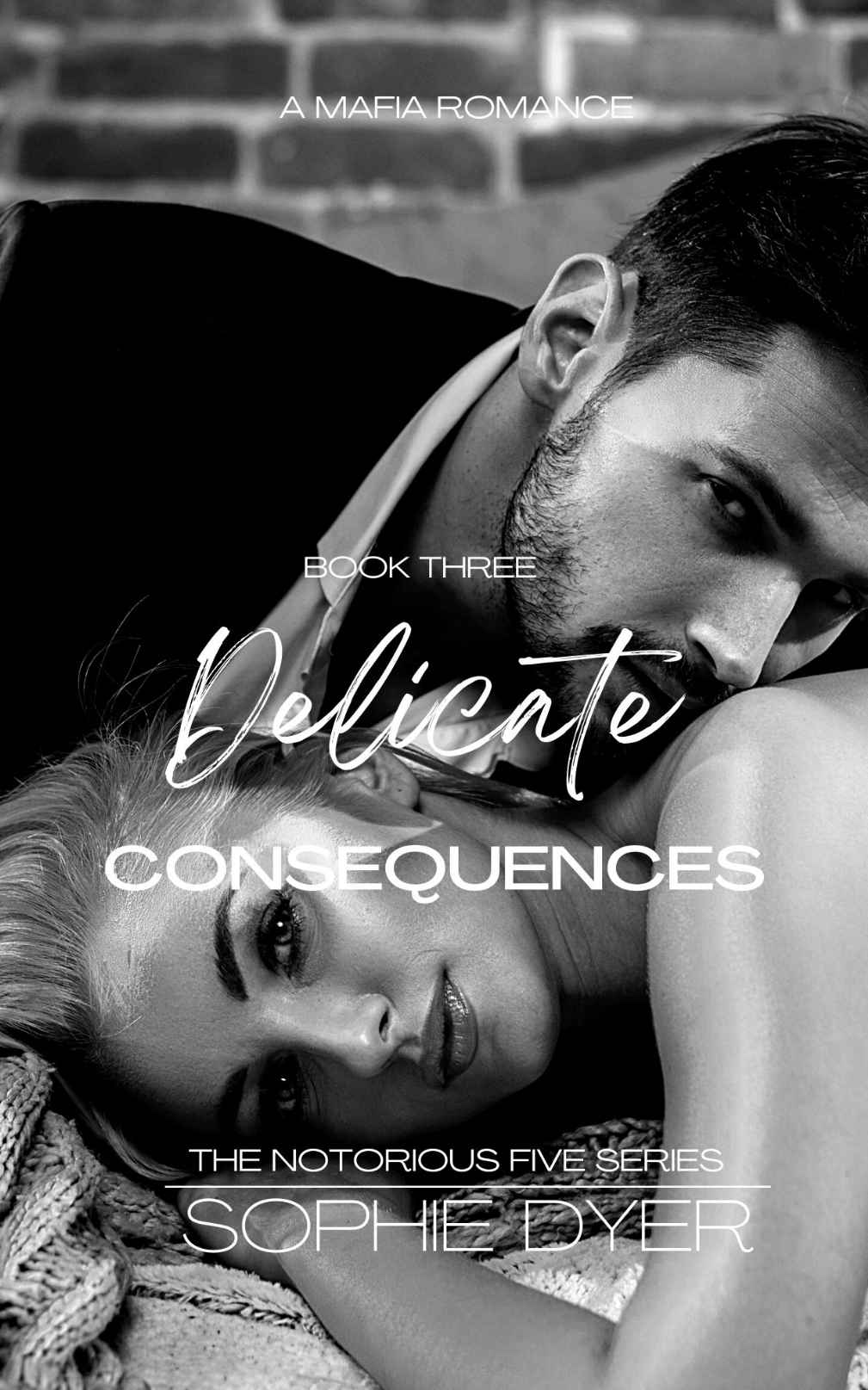 Delicate Consequences The Notorious Five Book 3 Sophie Dyer