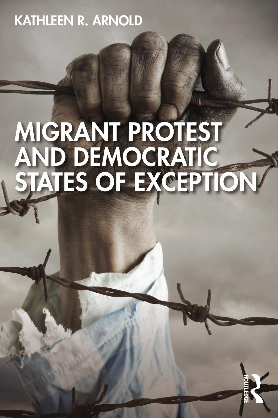Migrant Protest And Democratic States Of Exception Kathleen R Arnold