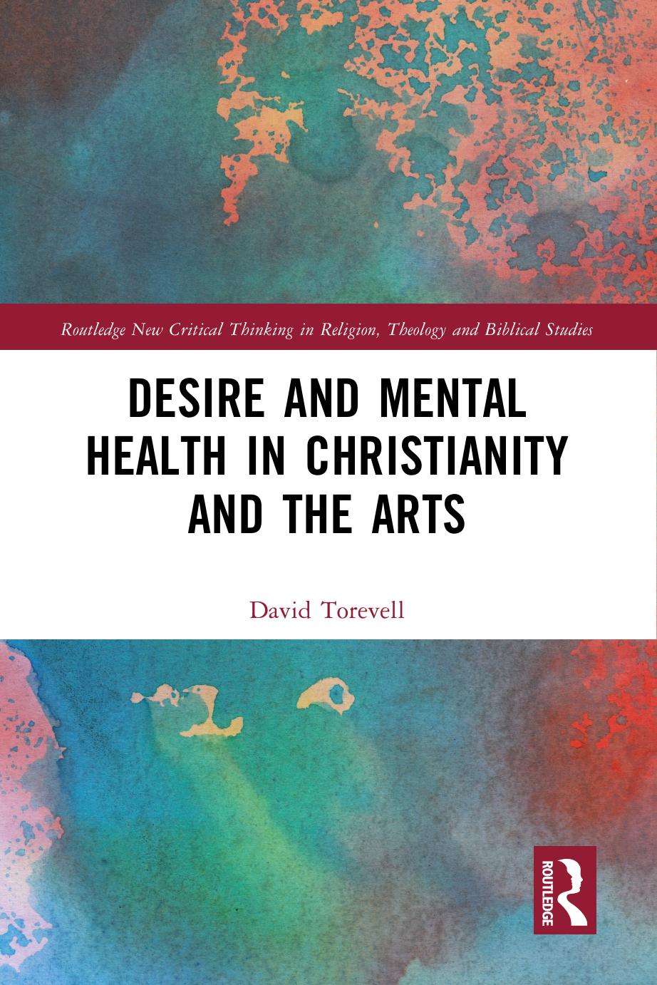 Desire And Mental Health In Christianity And The Arts Torevell David