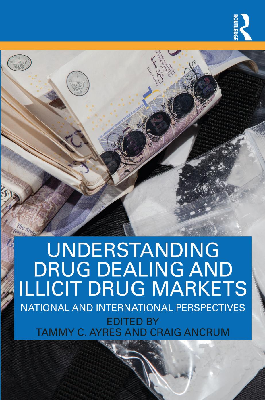 Understanding Drug Dealing And Illicit Drug Markets National And International Perspectives 1st Edition Tammy C Ayres