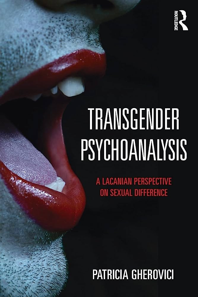 Transgender Psychoanalysis A Lacanian Perspective On Sexual Difference 1st Edition Patricia Gherovici