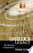 Lucifers Legacy The Meaning Of Asymmetry Frank Close
