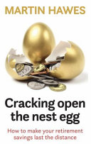 Cracking Open The Nest Egg How To Make Your Retirement Savings Last The Distance Martin Hawes