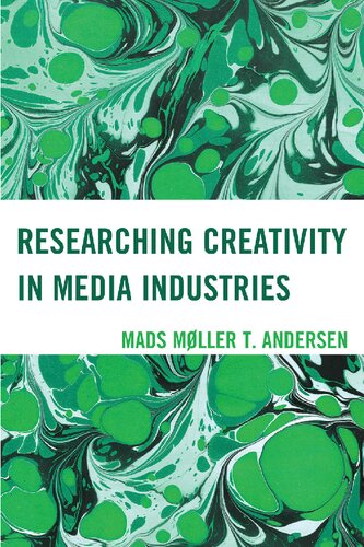 Researching Creativity In Media Industries 1st Edition Mads Mller T Andersen