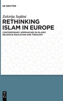 Rethinking Islam In Europe Contemporary Approaches In Islamic Religious Education And Theology Zekirija Sejdini