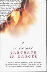 Language In Danger The Loss Of Linguistic Diversity And The Threat To Our Future Andrew Dalby